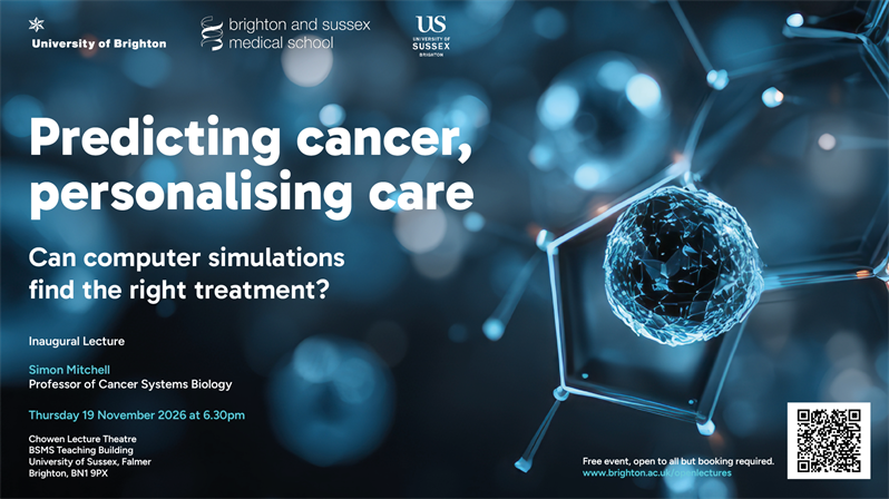 A photo of cells, with overlaid text in white: Predicting cancer, personalising care. Can computer simulations find the right treatment? and the BSMS, University of Sussex and University of Brighton logos