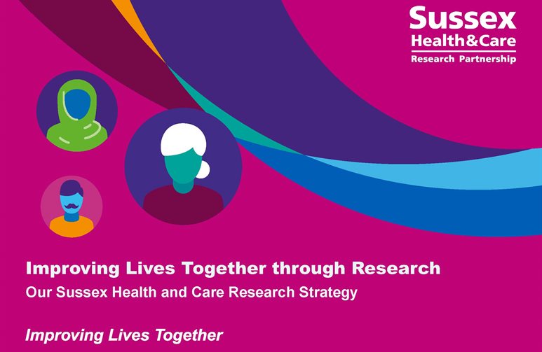 Improving Lives Together Through Research: Sussex Health and Care Research Strategy
